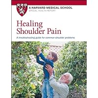 Healing Shoulder Pain: A troubleshooting guide for common shoulder problems