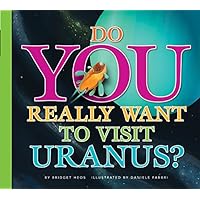 Do You Really Want to Visit Uranus? (Do You Really Want to Visit…?)) Do You Really Want to Visit Uranus? (Do You Really Want to Visit…?)) Kindle Hardcover Paperback