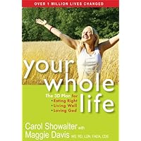 Your Whole Life: The 3D Plan for Eating Right, Living Well, and Loving God Your Whole Life: The 3D Plan for Eating Right, Living Well, and Loving God Kindle Paperback Hardcover