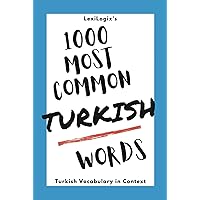 1000 Most Common Turkish Words: Turkish Vocabulary In Context (The Most Common Turkish Words: Learn Turkish Vocabulary Fast)