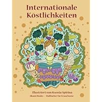 Internationale Köstlichkeiten — Malbuch für Erwachsene: Inspiration, Entspannung und Meditation (German Edition) Internationale Köstlichkeiten — Malbuch für Erwachsene: Inspiration, Entspannung und Meditation (German Edition) Paperback