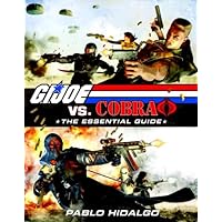 G.I. Joe vs. Cobra: The Essential Guide, 1982-2008 G.I. Joe vs. Cobra: The Essential Guide, 1982-2008 Paperback