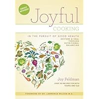 Joyful Cooking in the Pursuit of Good Health:Restore and Heal Through Nutritional Balancing Joyful Cooking in the Pursuit of Good Health:Restore and Heal Through Nutritional Balancing Paperback