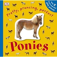 Pretty, Prancing, Perfect Ponies (Touchables) Pretty, Prancing, Perfect Ponies (Touchables) Board book