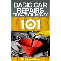 Autos 101: Basic Car Repairs to Save You Money Autos 101: Basic Car Repairs to Save You Money Kindle