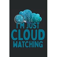 I'm Just Cloudwatching: Notizbuch Für Cloudwatch Cloud Computing Geek Nerd (Liniert, 15 x 23 cm, 120 Linierte Seiten, 6