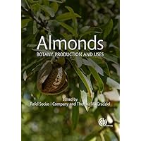 Almonds: Botany, Production and Uses Almonds: Botany, Production and Uses Kindle Hardcover