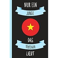 Nur Ein Junge Das Vietnam Liebt: Nette lustige Abdeckung für Vietnam | Länder Notizbuch | Lustiges Notizbuch-Geschenk für Vietnam | 110 Seiten, 6x9 Zoll (German Edition)