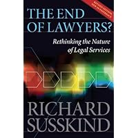 The End of Lawyers?: Rethinking the nature of legal services The End of Lawyers?: Rethinking the nature of legal services Kindle Hardcover Paperback