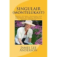 SINGULAIR (Montelukast): Treats Asthma, Seasonal and Perennial Allergic Rhinitis, and Prevents Bronchospasm During Exercise