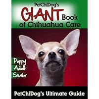 PetChiDog's GIANT Book of Chihuahua Care
