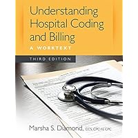 Understanding Hospital Coding and Billing: A Worktext Understanding Hospital Coding and Billing: A Worktext Spiral-bound