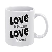 11oz White Coffee Mug,Love Is Patient,Love Is Kind Novelty Ceramic Coffee Mug Tea Milk Juice Funny Thanksgiving Coffee Cup Gifts for Friends Mom Dad Sister Brother Grandfather Grandmother