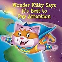 Wonder Kitty Says Its Best to Pay Attention Wonder Kitty Says Its Best to Pay Attention Paperback