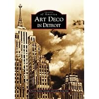 Art Deco in Detroit (Images of America) Art Deco in Detroit (Images of America) Paperback Kindle Hardcover