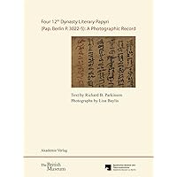 Four 12th Dynasty Literary Papyri (Pap. Berlin P. 3022-5): A Photographic Record.: With DVD. Text by R. B. Parkinson. Photographs by Lisa Baylis. ... Berlin, by Verena M. Lepper (German Edition) Four 12th Dynasty Literary Papyri (Pap. Berlin P. 3022-5): A Photographic Record.: With DVD. Text by R. B. Parkinson. Photographs by Lisa Baylis. ... Berlin, by Verena M. Lepper (German Edition) Hardcover