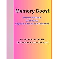 Memory Boost: Proven Methods to Enhance Cognitive Recall and Retention Memory Boost: Proven Methods to Enhance Cognitive Recall and Retention Paperback Kindle