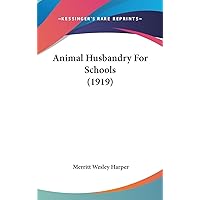 Animal Husbandry For Schools (1919) Animal Husbandry For Schools (1919) Hardcover Paperback