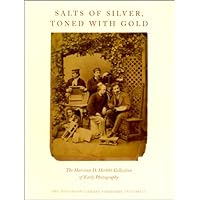 Salts of Silver, Toned with Gold: The Harrison D. Horblit Collection of Early Photography Salts of Silver, Toned with Gold: The Harrison D. Horblit Collection of Early Photography Paperback