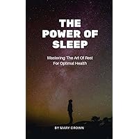 The power of sleep: Mastering the Art of Rest for Optimal Health