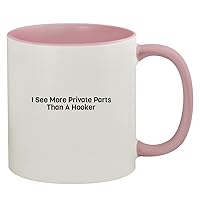 I See More Private Parts Than A Hooker - 11oz Ceramic Colored Inside & Handle Coffee Mug, Pink