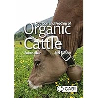 Nutrition and Feeding of Organic Cattle, 2nd Edition Nutrition and Feeding of Organic Cattle, 2nd Edition Kindle Hardcover