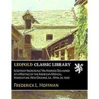 Is Leprosy Increasing? An Address Delivered at a Meeting of the American Medical Association, New Orleans, La., April 26, 1920 Is Leprosy Increasing? An Address Delivered at a Meeting of the American Medical Association, New Orleans, La., April 26, 1920 Paperback