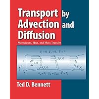 Transport by Advection and Diffusion: Momentum, Heat, and Mass Transfer Transport by Advection and Diffusion: Momentum, Heat, and Mass Transfer Hardcover eTextbook