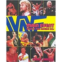 Main Event: WWE in the Raging 80s Main Event: WWE in the Raging 80s Kindle Paperback