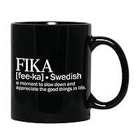 Fika Coffee Mug 11 oz, Swedish Coffee Break, A Moment To Slow Down And Appreciate The Good Things In Life Swedish Culture Snack Treats Relax Socialize Work Life Balance, White