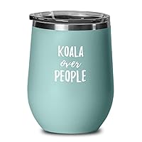 Koala Over People Wine Glass Gift Animal Lover Rights Activist Insulated Tumbler With Lid 12 Oz Teal