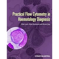 Practical Flow Cytometry in Haematology Diagnosis Practical Flow Cytometry in Haematology Diagnosis Kindle Hardcover
