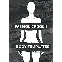 Fashion Croquis Body Templates: Sketch quickly & easily on 80 body templates with professional thin lines with up-close, front, side, back & 3/4 poses