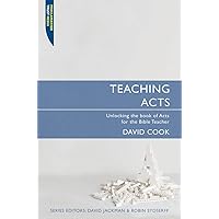 Teaching Acts: Unlocking the book of Acts for the Bible Teacher (Proclamation Trust)