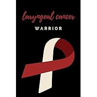 Laryngeal Cancer Warrior: Notebook/Journal