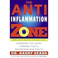 The Anti-Inflammation Zone: Reversing the Silent Epidemic That's Destroying Our Health (The Zone) The Anti-Inflammation Zone: Reversing the Silent Epidemic That's Destroying Our Health (The Zone) Paperback Audible Audiobook Kindle Hardcover Audio CD