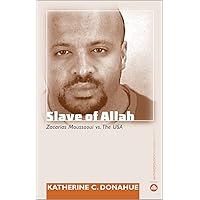 Slave of Allah: Zacarias Moussaoui vs The USA (Anthropology, Culture and Society) Slave of Allah: Zacarias Moussaoui vs The USA (Anthropology, Culture and Society) Hardcover Paperback