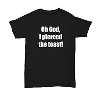 Pierced The Toast The Birdcage Movie Quote Funny Shirt Sarcastic Gift Present Hoodie Tank Top - Unisex Tee Black
