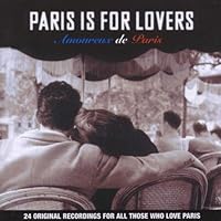 Paris Is for Lovers Amoureux de Paris Paris Is for Lovers Amoureux de Paris Audio CD
