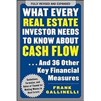 What Every Real Estate Investor Needs to Know About Cash Flow... And 36 Other Key Financial Measures What Every Real Estate Investor Needs to Know About Cash Flow... And 36 Other Key Financial Measures Paperback Kindle