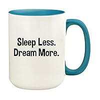 Sleep Less. Dream More. - 15oz Ceramic Colored Handle and Inside Coffee Mug Cup, Light Blue
