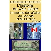 L'histoire du XXe siècle : Le monde des affaires au Canada et du Québec (French Edition)