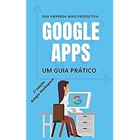 Sua empresa mais produtiva com Google APPs: G Suite / Google Workspace (Guia Prático Livro 1) (Portuguese Edition) Sua empresa mais produtiva com Google APPs: G Suite / Google Workspace (Guia Prático Livro 1) (Portuguese Edition) Kindle