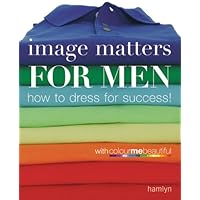Image Matters For Men: How to Dress for Success! Image Matters For Men: How to Dress for Success! Paperback