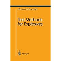 Test Methods for Explosives (Shock Wave and High Pressure Phenomena) Test Methods for Explosives (Shock Wave and High Pressure Phenomena) Kindle Hardcover Paperback