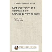 Kanban: Diversity and Optimization of Knowledge Working Teams (Modus White Papers Book 1) Kanban: Diversity and Optimization of Knowledge Working Teams (Modus White Papers Book 1) Kindle