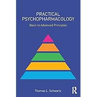 Practical Psychopharmacology: Basic to Advanced Principles (Clinical Topics in Psychology and Psychiatry) Practical Psychopharmacology: Basic to Advanced Principles (Clinical Topics in Psychology and Psychiatry) Paperback Kindle Hardcover