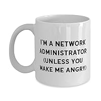 I'm a Network Administrator (unless you make) 11oz 15oz Mug, Network administrator Present From Boss, Brilliant Cup For Friends, IT professional, Computer science, Network engineer, System