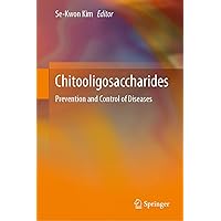 Chitooligosaccharides: Prevention and Control of Diseases Chitooligosaccharides: Prevention and Control of Diseases Kindle Hardcover