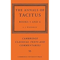 The Annals of Tacitus: Books 5–6 (Cambridge Classical Texts and Commentaries Book 55) The Annals of Tacitus: Books 5–6 (Cambridge Classical Texts and Commentaries Book 55) Kindle Hardcover Paperback